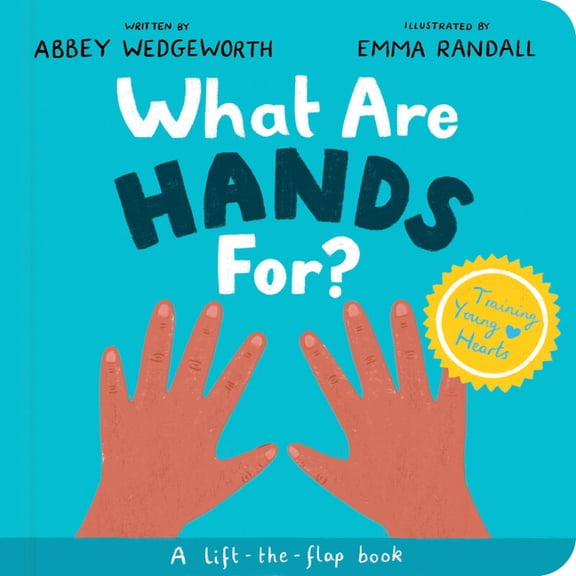 Training Young Hearts What Are Hands For? Board Book: A Lift-The-Flap Board Book, (Board Book)