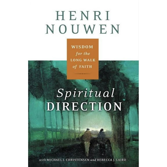 Spiritual Direction: Wisdom for the Long Walk of Faith, (Paperback)