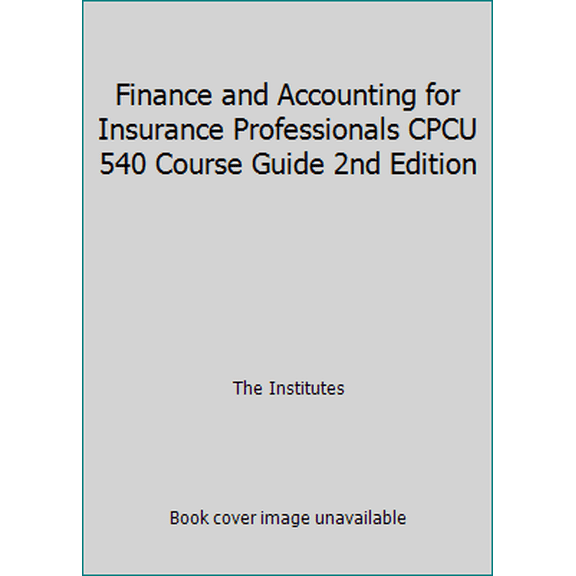 Pre-Owned Finance and Accounting for Insurance Professionals CPCU 540 Course Guide 2nd Edition (Paperback) 0894636529 9780894636523