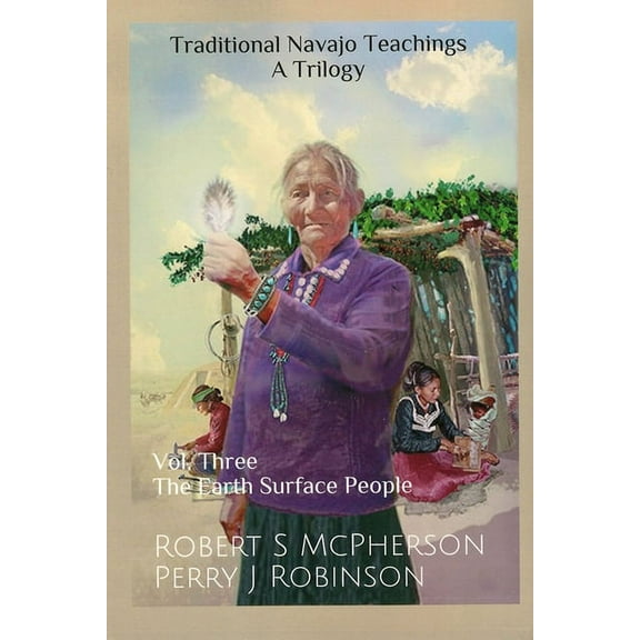 Traditional Navajo Teachings: The Earth Surface People, (Paperback)