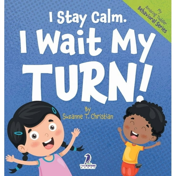 My Amazing Toddler Behavioral I Stay Calm. I Wait My Turn!: An Affirmation-Themed Book About Waiting For Toddlers (Ages 2-4), (Hardcover)