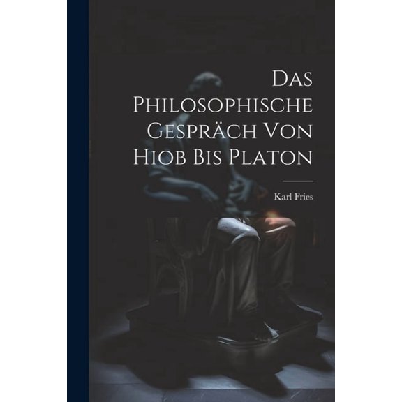 Das Philosophische Gespräch Von Hiob Bis Platon (Paperback)