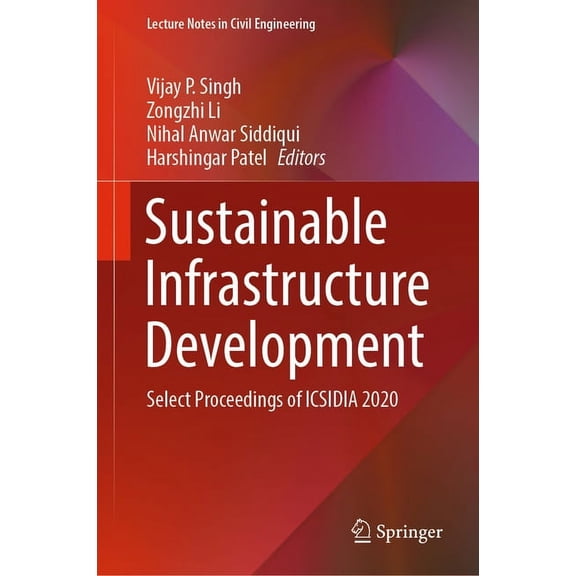 Lecture Notes in Civil Engineering Sustainable Infrastructure Development: Select Proceedings of Icsidia 2020, Book 199, (Hardcover)