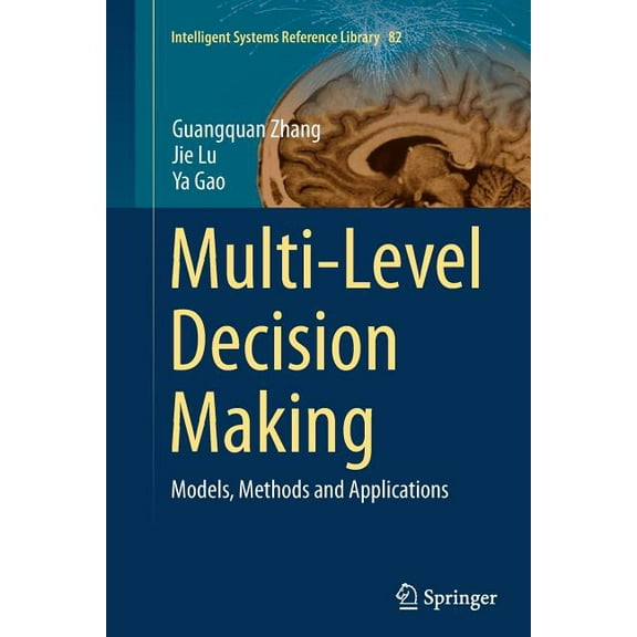 Intelligent Systems Reference Library Multi-Level Decision Making: Models, Methods and Applications, Book 82, (Paperback)