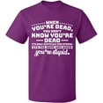 thumbnail image 2 of OXI T-Shirt - When You're Dead You're Stupid, Basic Casual T-Shirt for Men's and Women Fleece T-Shirt Short Sleeve - Purple Medium, 2 of 3