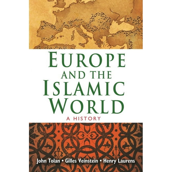 Europe and the Islamic World: A History, (Paperback)