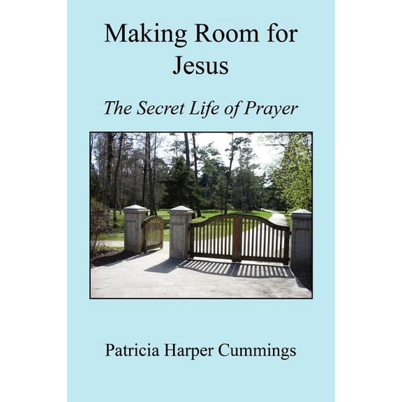 Making Room for Jesus - The Secret Life of Prayer (Paperback)