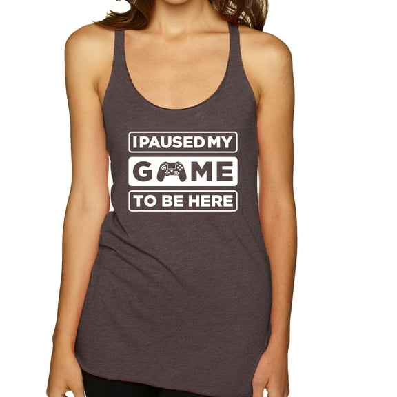 I Paused My Game to be Here Gaming Sports Tri-Blend Racerback Tank Top, Brown, X-Large