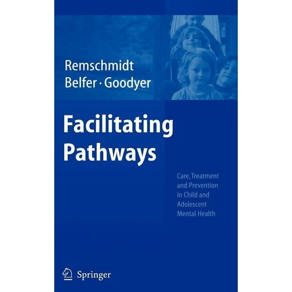 Facilitating Pathways: Care, Treatment and Prevention in Child and Adolescent Mental Health, (Hardcover)
