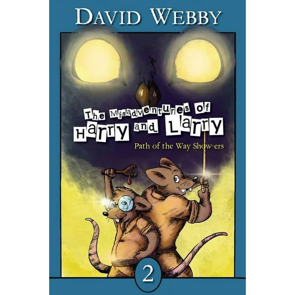 The Misadventures of Harry and Larry: Path Of The Way Show-ers, (Paperback)
