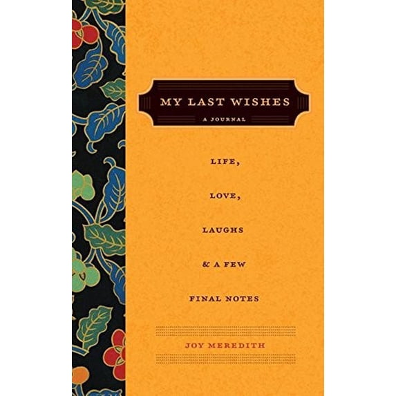 Pre-Owned My Last Wishes...: A Journal of Life, Love, Laughs, & a Few Final Notes (Hardcover) by Joy Meredith
