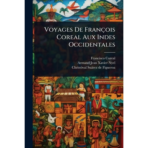 Voyages De François Coreal Aux Indes Occidentales, (Paperback)