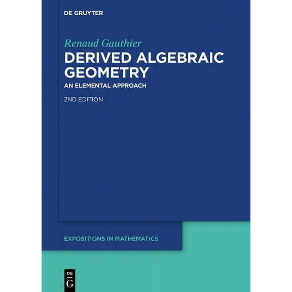 de Gruyter Expositions in Mathematics Derived Algebraic Geometry: An Elemental Approach, Book 75, (Hardcover)