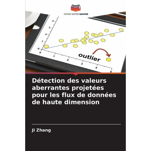 Détection des valeurs aberrantes projetées pour les flux de données de haute dimension, (Paperback)