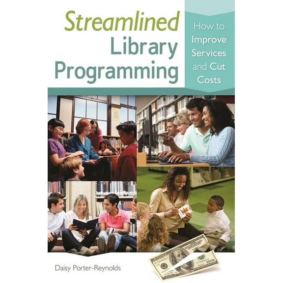 Streamlined Library Programming: How to Improve Services and Cut Costs, (Paperback)