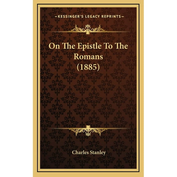 On The Epistle To The Romans (1885) (Hardcover)