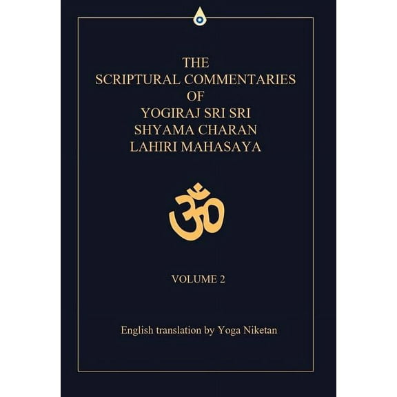 The Scriptural Commentaries of Yogiraj Sri Sri Shyama Charan Lahiri Mahasaya (Hardcover)