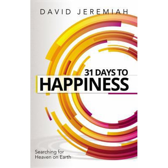Pre-Owned 31 Days to Happiness: How to Find What Really Matters in Life (Paperback) 078522484X 9780785224846