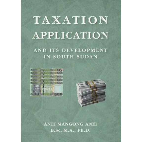 Taxation: Application and Its Development in South Sudan, (Paperback)