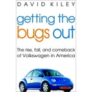 Getting the Bugs Out : The Rise, Fall, and Comeback of Volkswagen in America 9780471403937 Used / Pre-owned