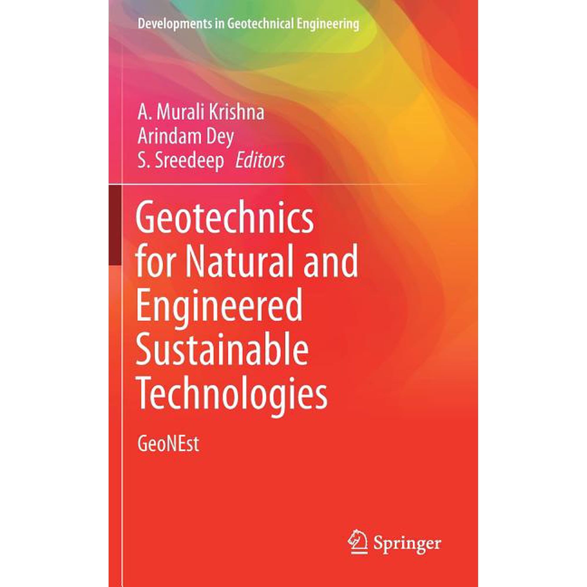 Developments in Geotechnical Engineering Geotechnics for Natural and Engineered Sustainable Technologies: Geonest (Hardcover)