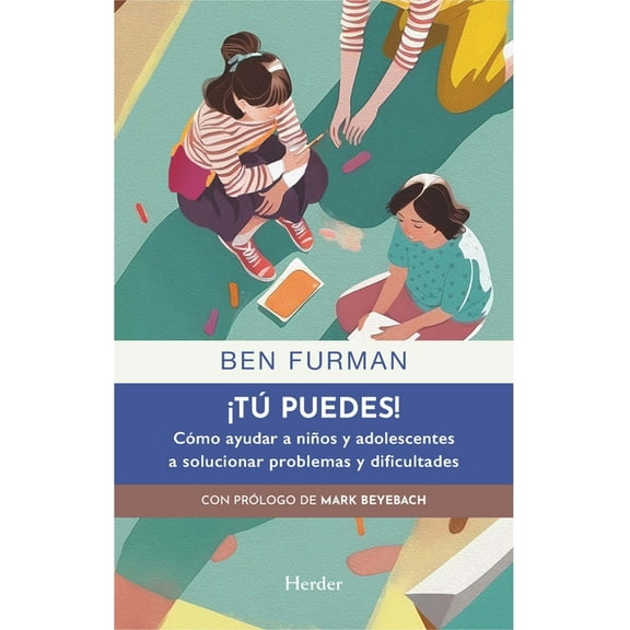 ?T? puedes!/ The Solution-Focused Parent : C?mo Ayudar a Ni?os Y Adolescentes a Solucionar Problemas Y Dificultades/ How to Help Children Conquer Challenges by Learning Skills