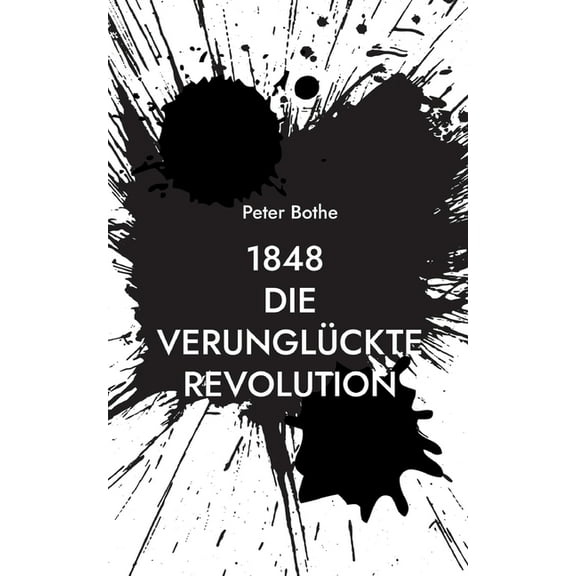 1848 Die verunglückte Revolution: Louise Otto-Peters trifft Theodor Storm, (Paperback)