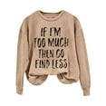 thumbnail image 2 of 50% Off Clearance Oversized Crewneck Sweatshirt Women If I'm Too Much Then Go Find Less Women's Letter Print Crew Neck Long Sleeve Sweatshirt, 2 of 4