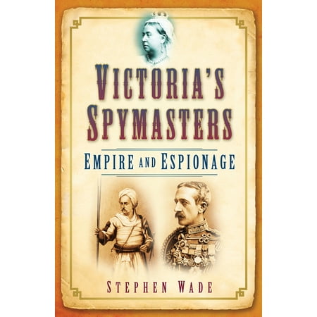 Victoria's Spymasters : Empire and Espionage (Hardcover)