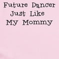 thumbnail image 2 of CafePress - Future Dancer Like Mommy Body Suit - Baby Light Bodysuit, Size Newborn - 24 Months, 2 of 4