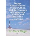 thumbnail image 1 of Pre-Owned Image Classification Using Python and Techniques of Computer Vision and Machine Learning, 1 of 1