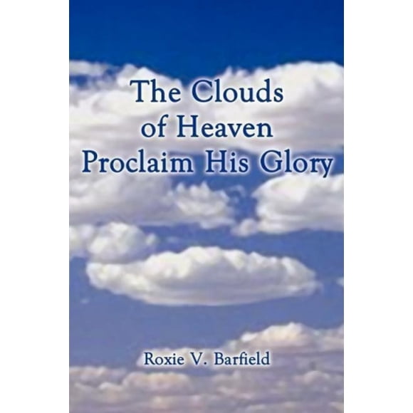 The Clouds of Heaven Proclaim His Glory