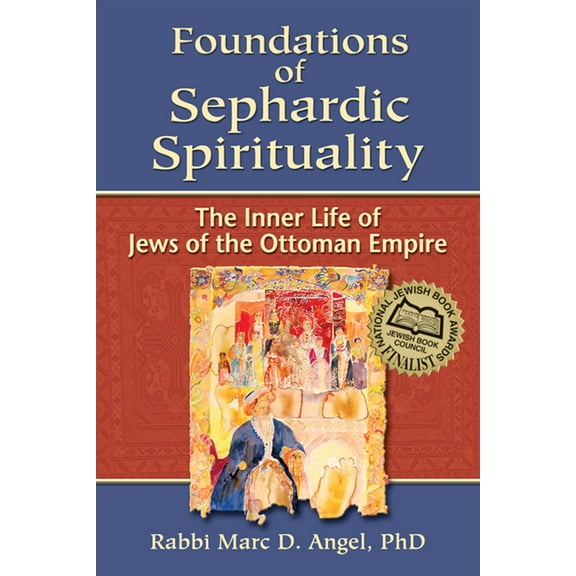 Foundations of Sephardic Spirituality: The Inner Life of Jews of the Ottoman Empire, (Hardcover)