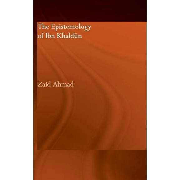 Culture and Civilization in the Middle E The Epistemology of Ibn Khaldun, (Hardcover)