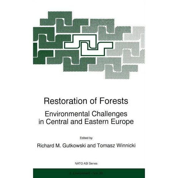 NATO Science Partnership Subseries: 2 Restoration of Forests: Environmental Challenges in Central and Eastern Europe, Book 30, (Hardcover)