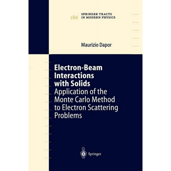 Springer Tracts in Modern Physics Electron-Beam Interactions with Solids: Application of the Monte Carlo Method to Electron Scattering Problems, Book 186, (Paperback)