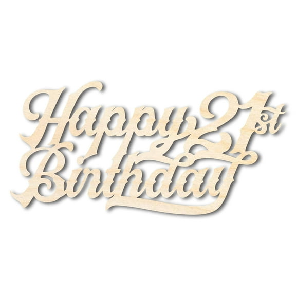 Unfinished Happy 21st Birthday Sign Shape 12" / 1/2"
