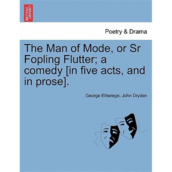 Pre-Owned The Man of Mode, or Sr Fopling Flutter; A Comedy [In Five Acts, and in Prose]. (Paperback)