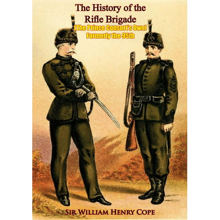 The History of the Rifle Brigade (The Prince Consort’s Own) Formerly the 95th - (Best Military Rifles To Own)