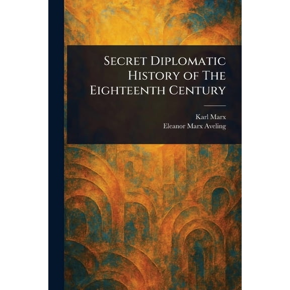 Secret Diplomatic History of The Eighteenth Century, (Paperback)
