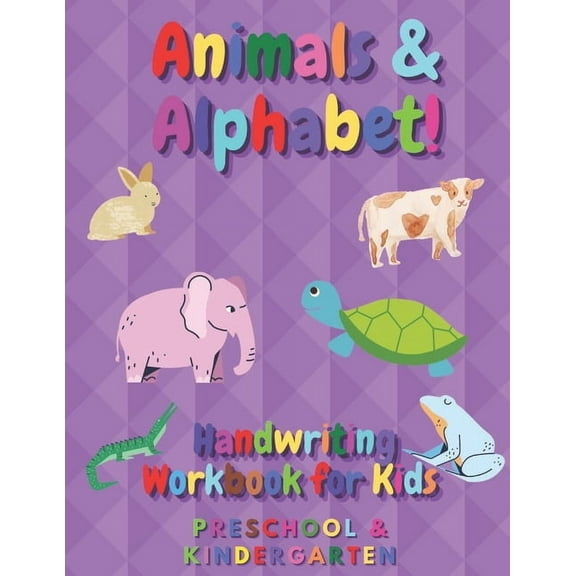 Animals & Alphabet - Handwriting Workbook For Kids - Preschool and Kindergarten: Learn to write, Practice Line tracing, Pen control to trace and write ABC Letters (Paperback)