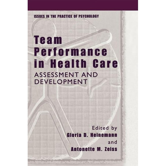 Issues in the Practice of Psychology Team Performance in Health Care: Assessment and Development, (Hardcover)