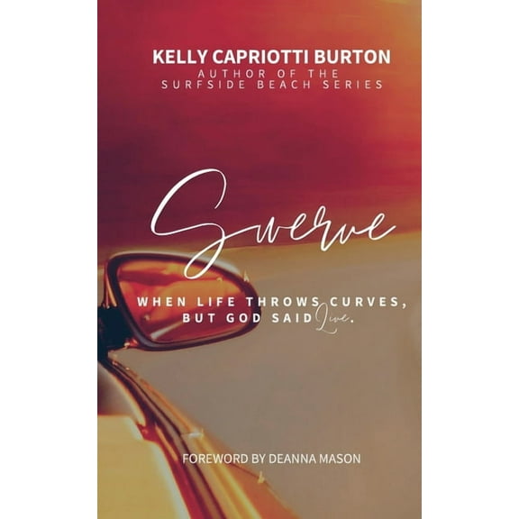 Swerve: When Life Throws Curves, But God Said Live, (Paperback)