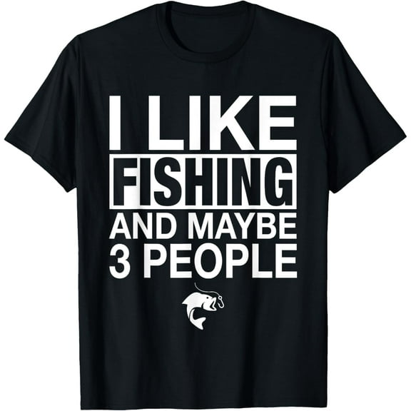 black Shirt I Like Fishing And Maybe Three People Funny Fishing T-Shirt