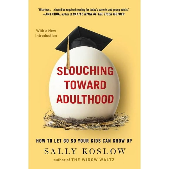 Slouching Toward Adulthood: How to Let Go So Your Kids Can Grow Up, (Paperback)