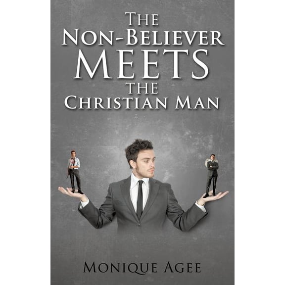 The Non-Believer meets the Christian Man, (Paperback)