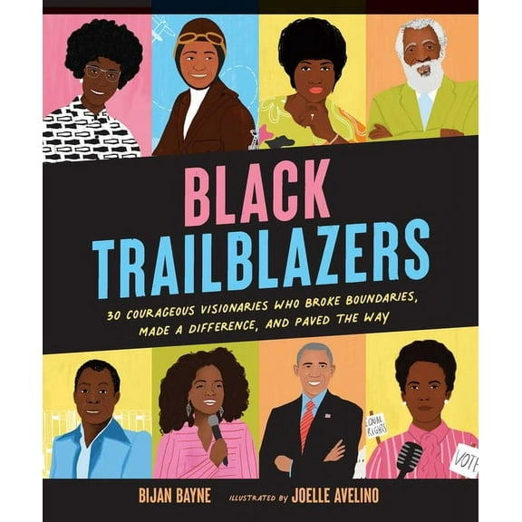 Black Trailblazers: 30 Courageous Visionaries Who Broke Boundaries, Made a Difference, and Paved the Way, (Hardcover)