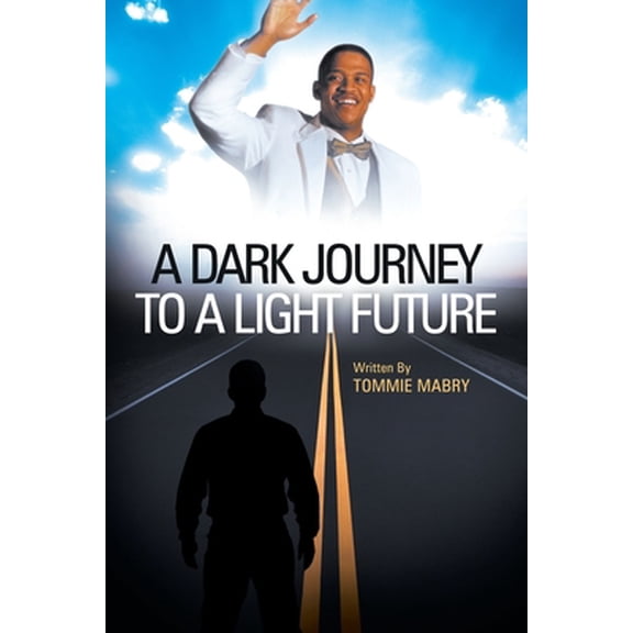 Pre-Owned A Dark Journey to a Light Future (Paperback) 1449740561 9781449740566