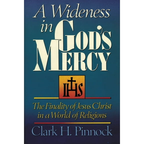 A Wideness in God's Mercy: The Finality of Jesus Christ in a World of Religions, (Paperback)