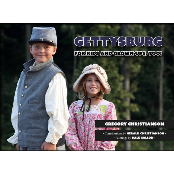 Gettysburg: For Kids and Grown-Ups, Too!, (Paperback)